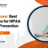 Stay Secure: Best Practices for HIPAA Breach Prevention