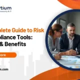 The Complete Guide to Risk and Compliance Tools: Features & Benefits