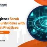 Cyber Hygiene: Scrub Away Security Risks with These Best Practices