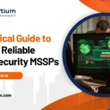 A Practical Guide to Finding Reliable Cybersecurity MSSPs