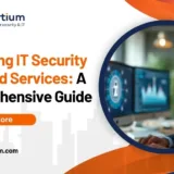 Unlocking IT Security Managed Services: A Comprehensive Guide