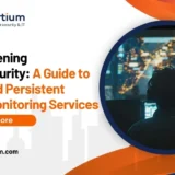 Strengthening Cybersecurity: A Guide to Advanced Persistent Threats Monitoring Services