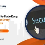 Cybersecurity Made Easy: Solutions for Every Business Size