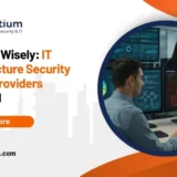Choosing Wisely: IT Infrastructure Security Service Providers Reviewed