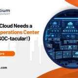 Why Your Cloud Needs a Security Operations Center (Hint: It's SOC-tacular!)