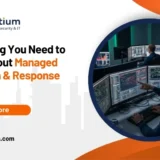 Everything You Need to Know About Managed Detection & Response